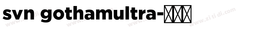 svn gothamultra字体转换